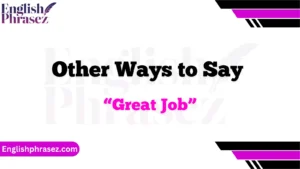 Other Ways to Say “Great Job”