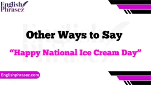 Other Ways to Say “Happy National Ice Cream Day”